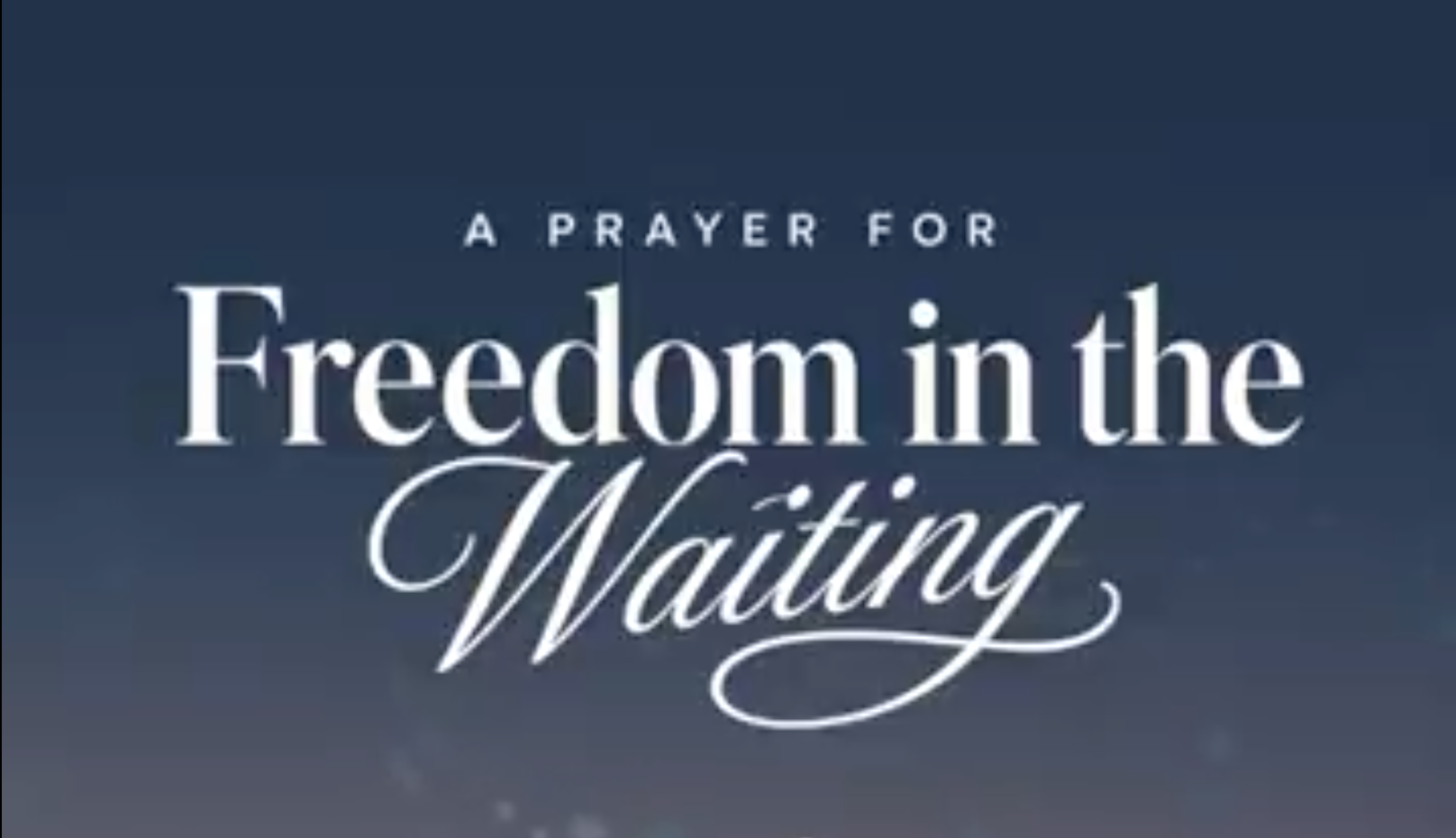 #38: A Prayer for Freedom in the Waiting