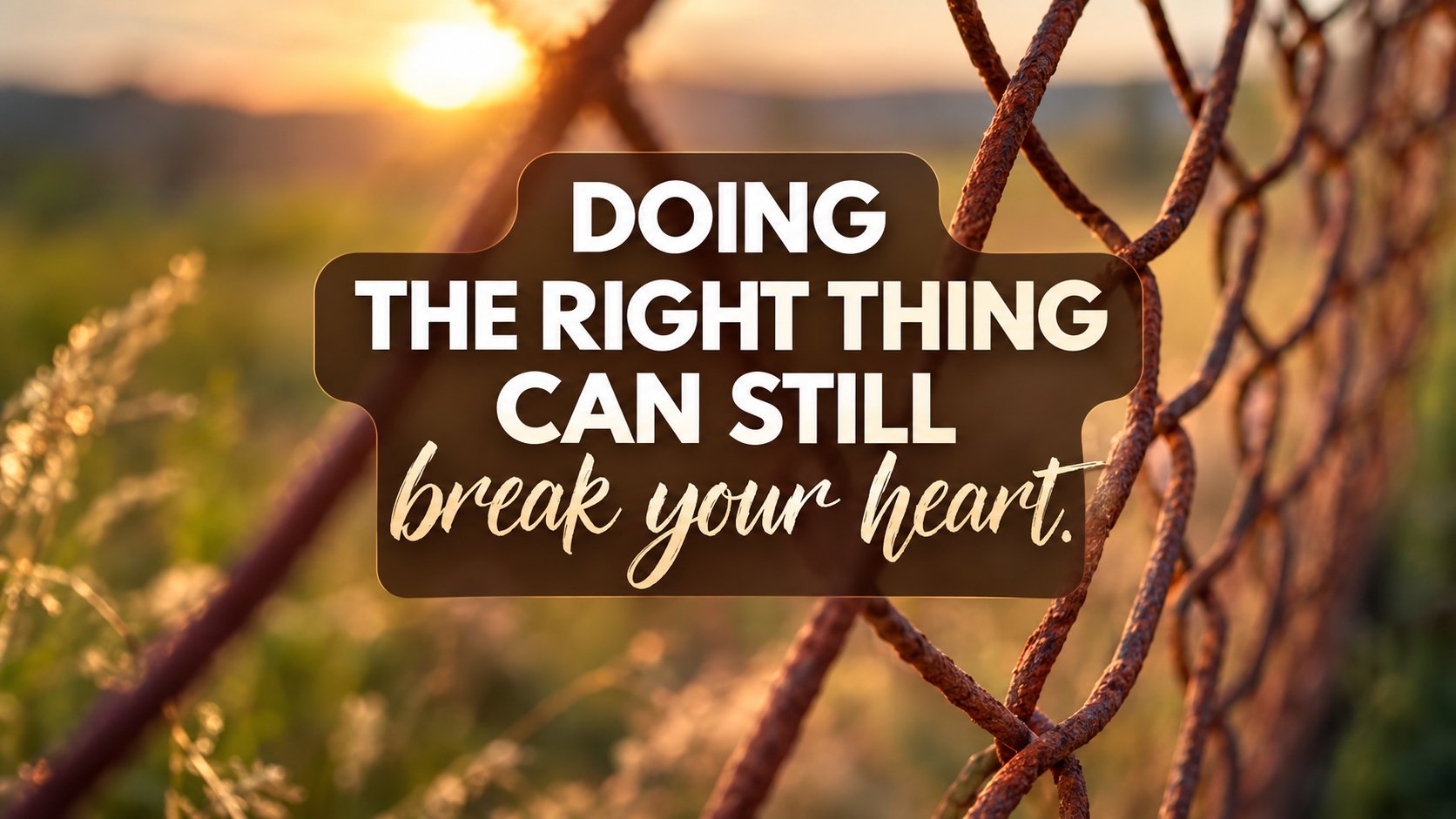 #52: Doing the Right Thing Can Still Break Your Heart